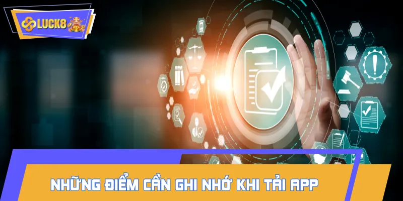Chú ý thông tin để tải app LUCK8 thành công